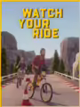 Watch Your Ride