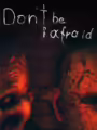 Don't Be Afraid
