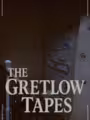 The Gretlow Tapes