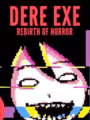 DERE EXE: Rebirth of Horror