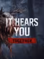 It Hears You: Together