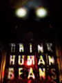 DRINK HUMAN BEANS