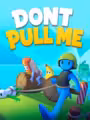 Don’t Pull Me!