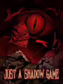 Just A Shadow Game