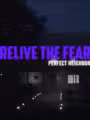 Relive the Fear: Perfect Neighbor