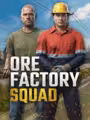 Ore Factory Squad