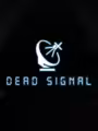 Dead Signal