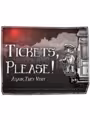 Tickets, Please!
