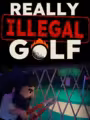 Really Illegal Golf