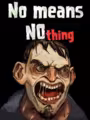 No Means Nothing
