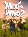 Moo Who?