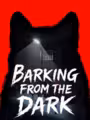Barking from the Dark