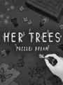 HER TREES : PUZZLE DREAM