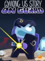 Among Us Story: On Guard
