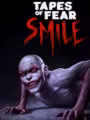 Tapes of Fear: Smile