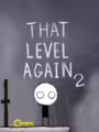 That Level Again 2