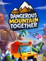 Dangerous Mountain Together
