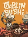 Goblin Sushi