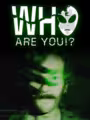 Who Are You!?
