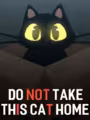 Do NOT Take This Cat Home