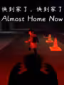 Almost Home Now