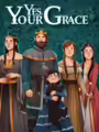 Yes, Your Grace
