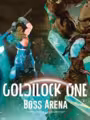Goldilock One: BOSS ARENA