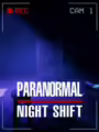 Paranormal Night Shift