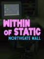 Within of Static: Northgate Mall