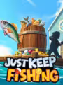 Just Keep Fishing