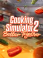 Cooking Simulator 2: Better Together
