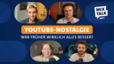 MixTalk ! YouTube-Nostalgie – war frühe…