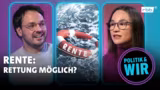 Rente: Rettung möglich? ! Politik & wir