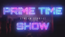 PRIME TIME SHOW